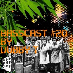BASSCAST #20 by Dubby T.