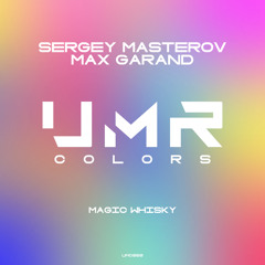 Max Garand, Sergey Masterov - Magic Whisky [UNCLES MUSIC COLORS]
