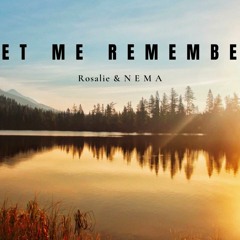 N E M A & Rosalie Let Me Remember