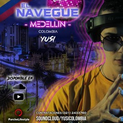 EL NAVEGUE - MEDELLÍN/COLOMBIA - BY YUSI DJ