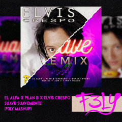 El Alfa X Elvis Crespo - Suave Suavemente (F3LY Mashup Priv) PRIVATE 2