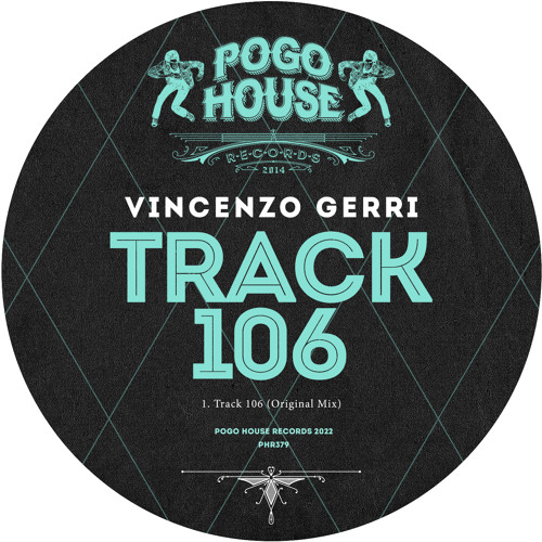 VINCENZO GERRI - Track 106 [PHR380] Pogo House Rec / 6th January 2023