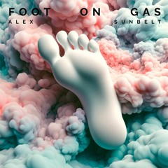 Alex Sunbelt - Foot On Gas