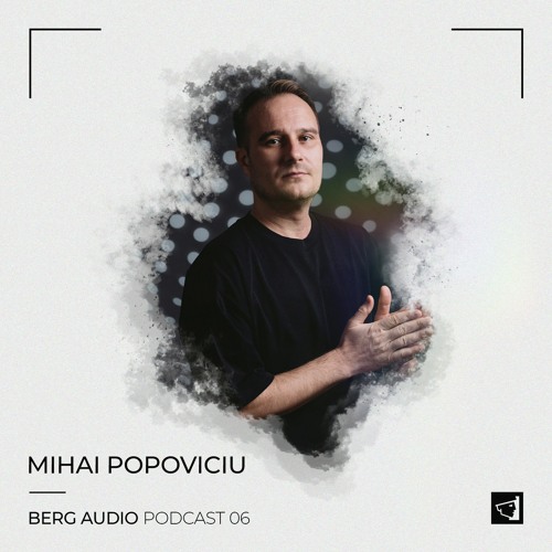 BERG AUDIO PODCAST 06 : MIHAI POPOVICIU