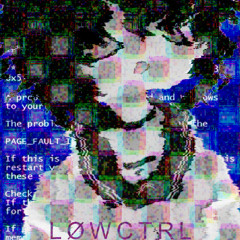 LØWCTRL - my Roblox crush don't text back (ft.regret)