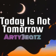 Today Is Not Tomorrow