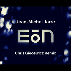 Jean-Michel Jarre - EoN(Chris Giecewicz Remix)