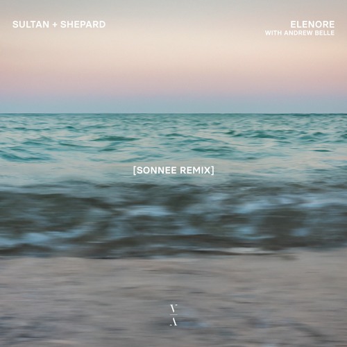 Sultan + Shepard - Elenore with Andrew Belle (Sonnee Remix)