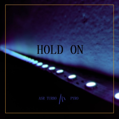 ASR Turbo x PYRO - Hold on