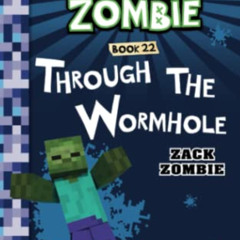[VIEW] EPUB 🗂️ Diary of a Minecraft Zombie Book 22: Through the Wormhole by  Zack Zo