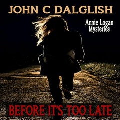 Before It's Too Late Written by John C. Dalglish