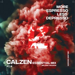 Calzen Essential Mix PT.III / Melodic Session