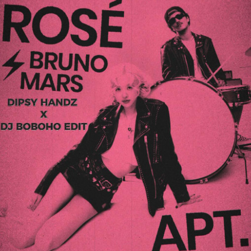 ROSÉ, BRUNO MARS - APT ( Dipsy Handz X Dj Boboho Edit ) FREE DL