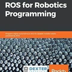 [View] EBOOK ☑️ Hands-On ROS for Robotics Programming: Program highly autonomous and