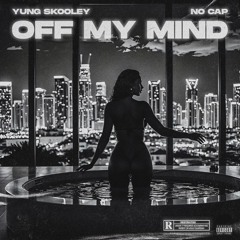 Yung Skooley & NoCap ~ Off My Mind
