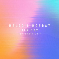 Melodic Monday September = {By: Ben Tov}