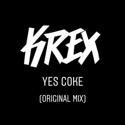 KREX - YES COKE (original Mix)[FREE DOWNLOAD]