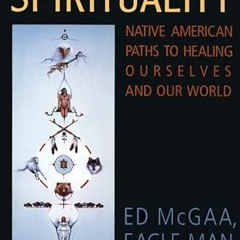 [GET] [EPUB KINDLE PDF EBOOK] Mother Earth Spirituality: Native American Paths to Healing Ourselves