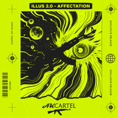 ILLUS 2.0 - AFFECTATION  (Original Mix) [AK CARTEL]