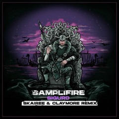 Samplifire - Sigurd (Skairee & Claymore Remix)