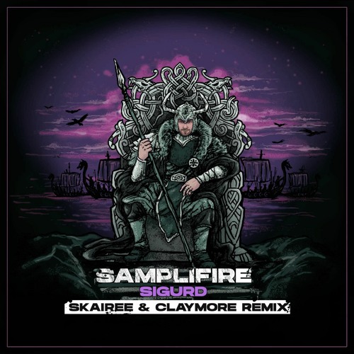 Samplifire - Sigurd (Skairee & Claymore Remix)