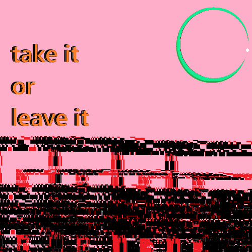 take it or leave it