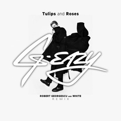 G - Eazy - Tulips & Roses (Robert Georgescu And White Remix)