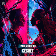 T.M.O. & SICKDOG  - Secret