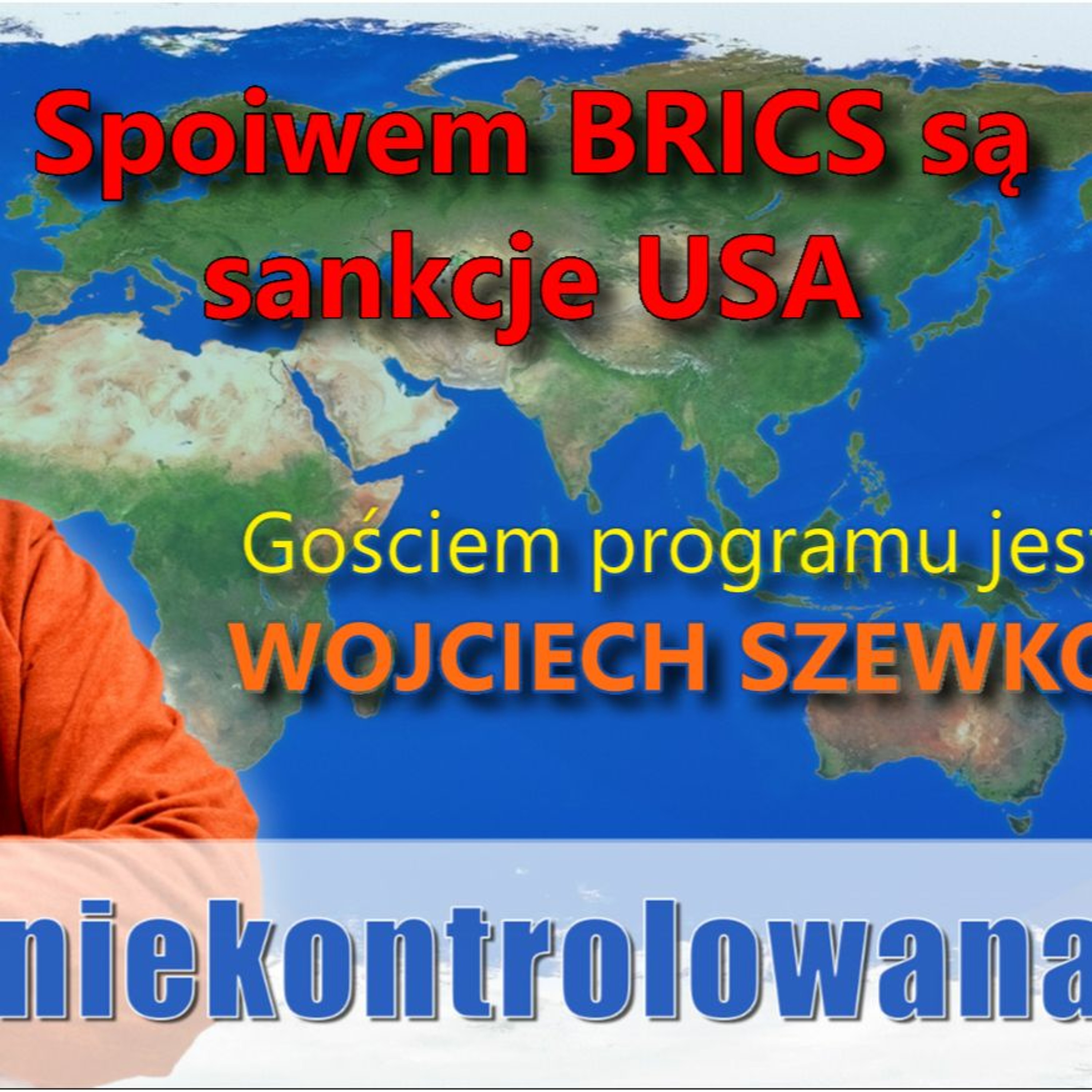 Spoiwem BRICS są amerykańskie sankcje. Wojciech Szewko w "Rozmowie Niekontrolowanej" episode artwork
