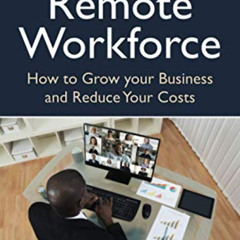 [Get] KINDLE 🗃️ Rise of the Remote Workforce: How to Grow Your Business and Reduce C