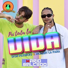 Don Patricio & Mozart La Para - PA TODA LA VIDA "MOOMBAHSALSA" (Mario Salcedo Dj EDIT)