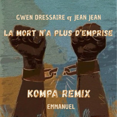 Gwen Dressaire & Jean Jean - La Mort N’a Plus D’emprise (Kompa Remix)