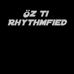 Öz Ti - Rhythmfied