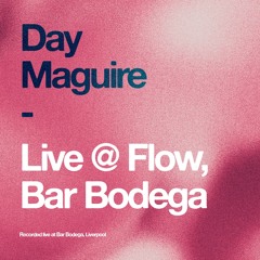 Live @ Flow, Bar Bodega 12.05.24