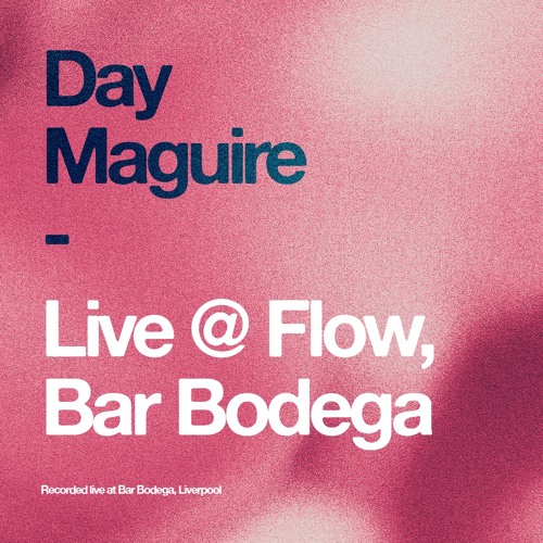 Live @ Flow, Bar Bodega 12.05.24