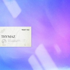 Thymaz - Trust You