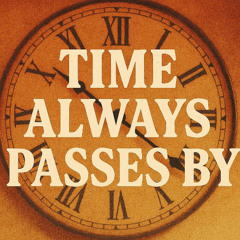 Time always passes by