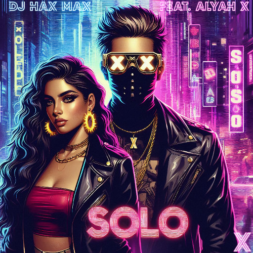 DJ Hax Max - SOLO (feat. Alyah X)