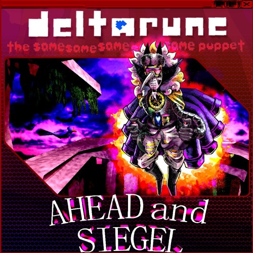 AHEAD and SIEGEL - {Deltarune; The Same Same Same Same Same Puppet}