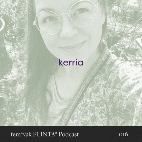 fem*vak FLINTA* Podcast 016 // kerria