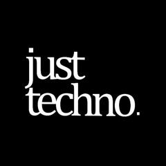 JUST TECHNO.