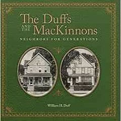 [GET] KINDLE PDF EBOOK EPUB The Duffs and the MacKinnons: Neighbors for Generations by William H Duf