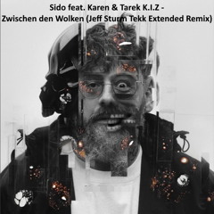 Sido feat. Karen & Tarek K.I.Z - Zwischen den Wolken (Jeff Sturm Tekk Extended Remix)