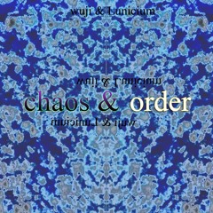 WUJI & Lunicium - Chaos & Order