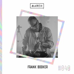 Mareh Mix - Episode #40: Frank Booker