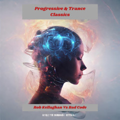 Rob Kellaghan Vs Bad Code - Progressive & Trance Classics