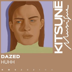 DAZED - Huhh | Kitsuné Musique
