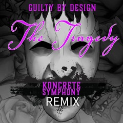 GUILTY BY DESIGN - Tragedy( Koncrete Symphony remix)