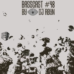 BASSCAST #48 by DJ RBYN