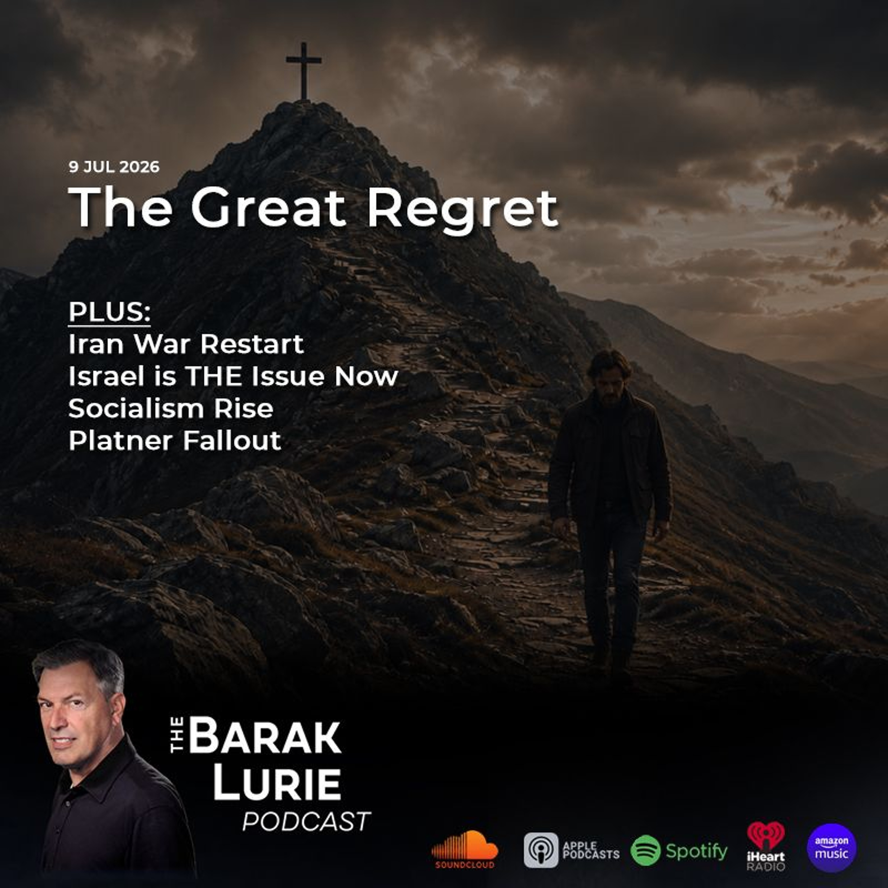 THEME--The Great Regret; Iran War Restart; Israel is THE Issue Now; Socialism Rise; Platner Fallout